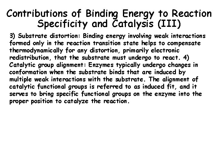 Contributions of Binding Energy to Reaction Specificity and Catalysis (III) 3) Substrate distortion: Binding