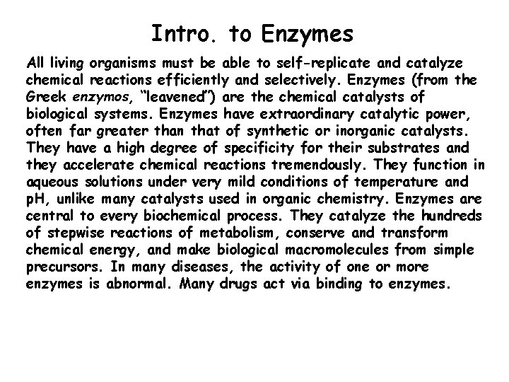 Intro. to Enzymes All living organisms must be able to self-replicate and catalyze chemical