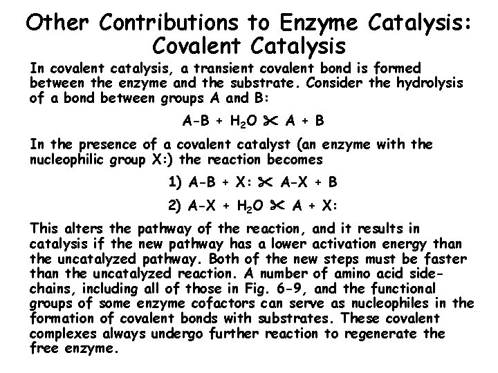 Other Contributions to Enzyme Catalysis: Covalent Catalysis In covalent catalysis, a transient covalent bond