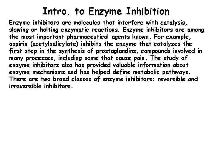 Intro. to Enzyme Inhibition Enzyme inhibitors are molecules that interfere with catalysis, slowing or