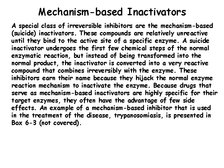 Mechanism-based Inactivators A special class of irreversible inhibitors are the mechanism-based (suicide) inactivators. These