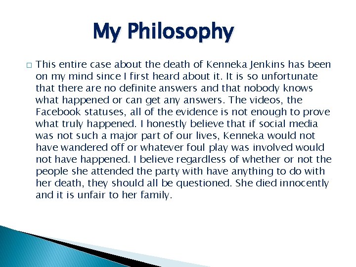 My Philosophy � This entire case about the death of Kenneka Jenkins has been