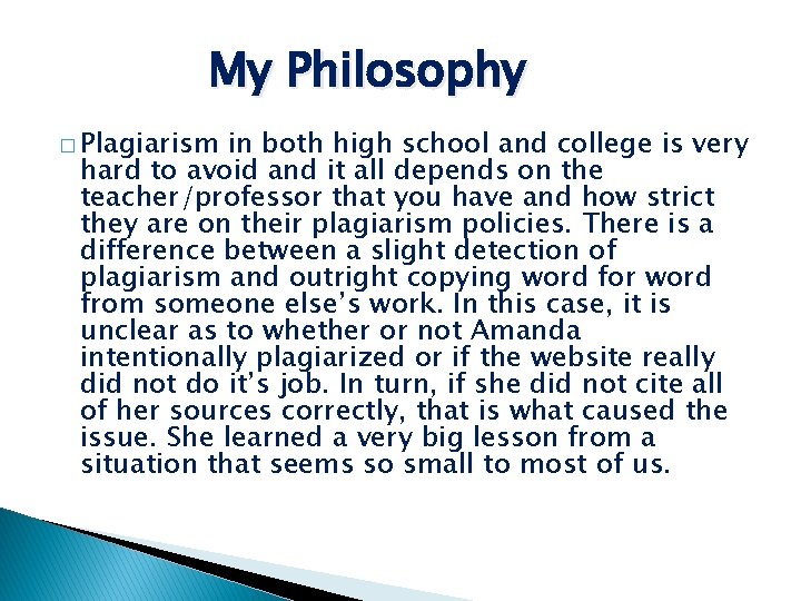 My Philosophy � Plagiarism in both high school and college is very hard to