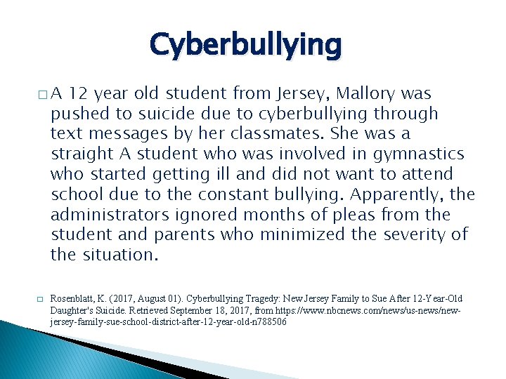 Cyberbullying �A 12 year old student from Jersey, Mallory was pushed to suicide due