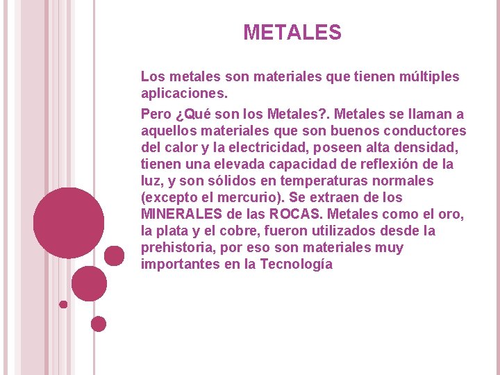 METALES Los metales son materiales que tienen múltiples aplicaciones. Pero ¿Qué son los Metales?