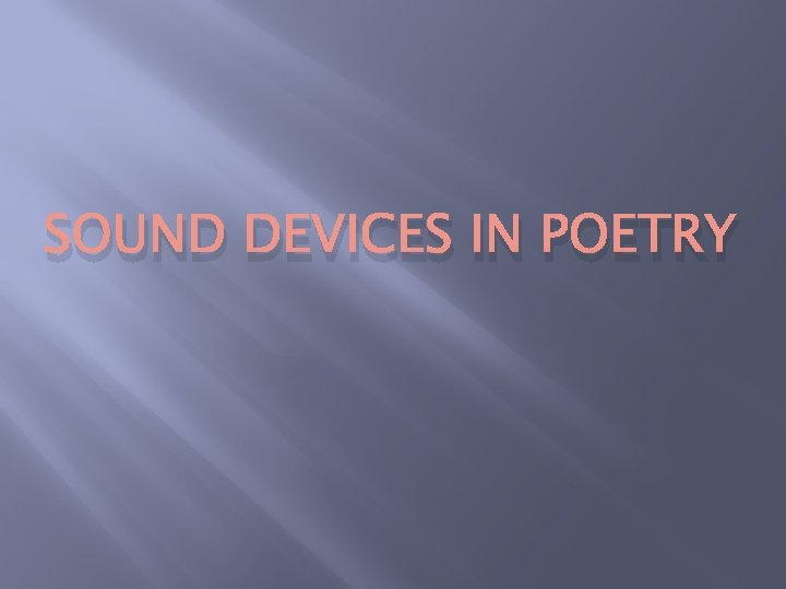 SOUND DEVICES IN POETRY 