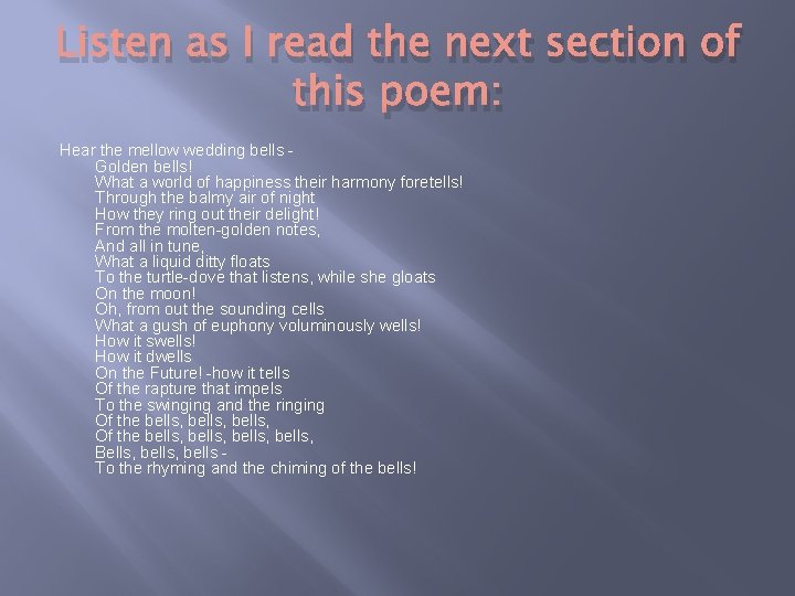 Listen as I read the next section of this poem: Hear the mellow wedding
