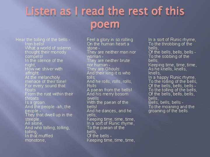 Listen as I read the rest of this poem Hear the tolling of the