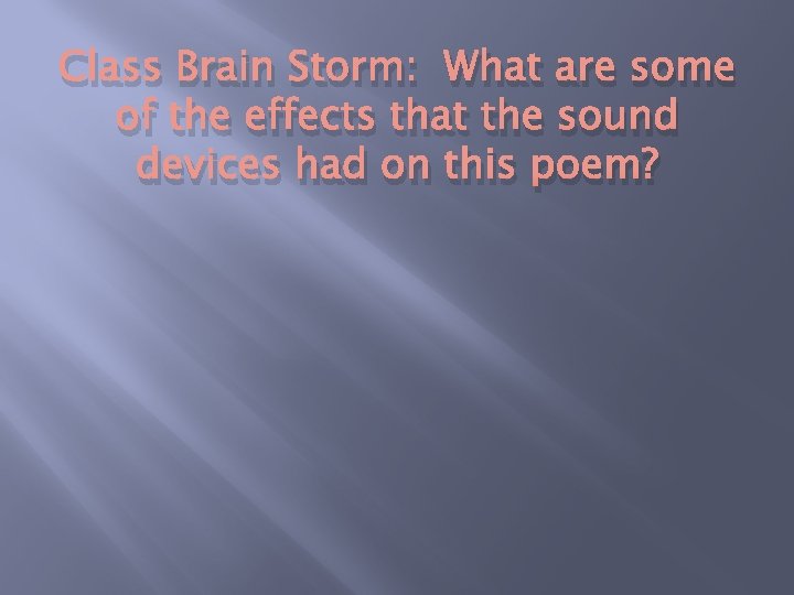 Class Brain Storm: What are some of the effects that the sound devices had