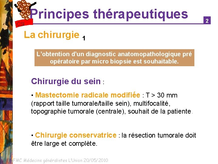 Principes thérapeutiques CSI La chirurgie 1 L’obtention d’un diagnostic anatomopathologique pré opératoire par micro