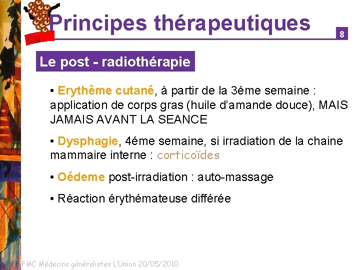 Principes thérapeutiques CSI 8 Le post - radiothérapie • Erythème cutané, à partir de