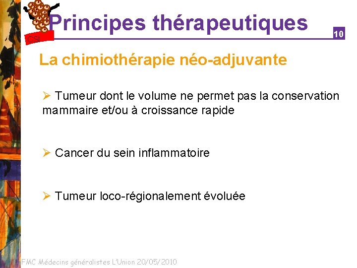 Principes thérapeutiques CSI 10 La chimiothérapie néo-adjuvante Tumeur dont le volume ne permet pas
