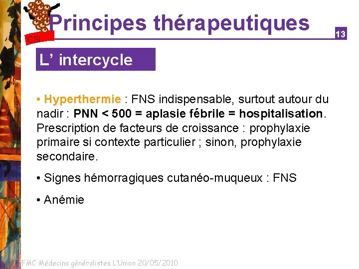 Principes thérapeutiques CSI L’ intercycle • Hyperthermie : FNS indispensable, surtout autour du nadir