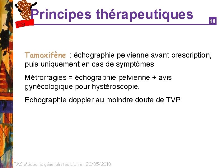 Principes thérapeutiques CSI 19 Tamoxifène : échographie pelvienne avant prescription, puis uniquement en cas