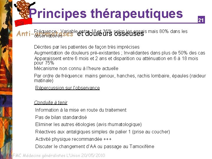 Principes thérapeutiques CSI 21 Fréquence : Variable entre 18 et 36% selon les essais