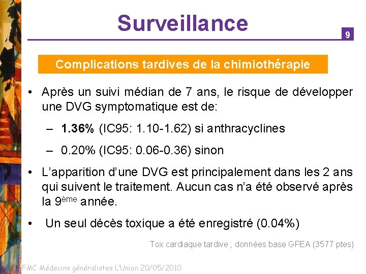 Surveillance 9 Complications tardives de la chimiothérapie • Après un suivi médian de 7