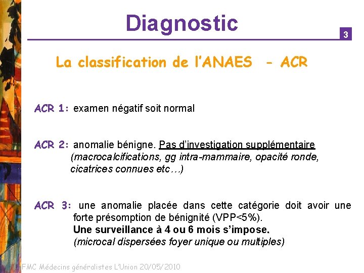 Diagnostic 3 La classification de l’ANAES - ACR 1: examen négatif soit normal ACR