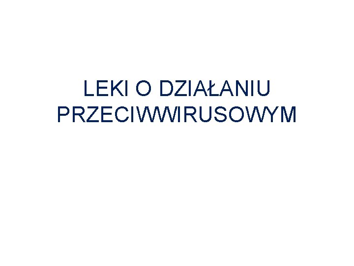 LEKI O DZIAŁANIU PRZECIWWIRUSOWYM 