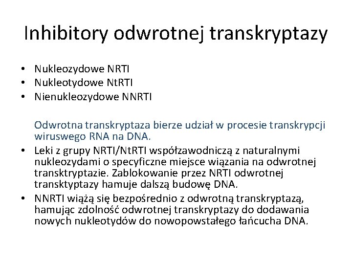 Inhibitory odwrotnej transkryptazy • Nukleozydowe NRTI • Nukleotydowe Nt. RTI • Nienukleozydowe NNRTI Odwrotna