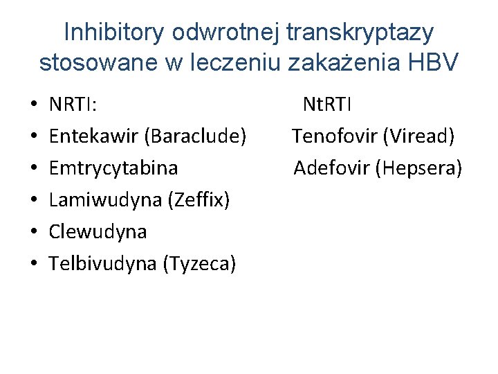 Inhibitory odwrotnej transkryptazy stosowane w leczeniu zakażenia HBV • • • NRTI: Nt. RTI