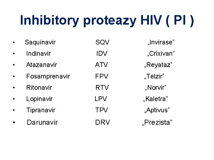 Inhibitory proteazy HIV ( PI ) • Saquinavir SQV „Invirase” • Indinavir IDV „Crixivan”