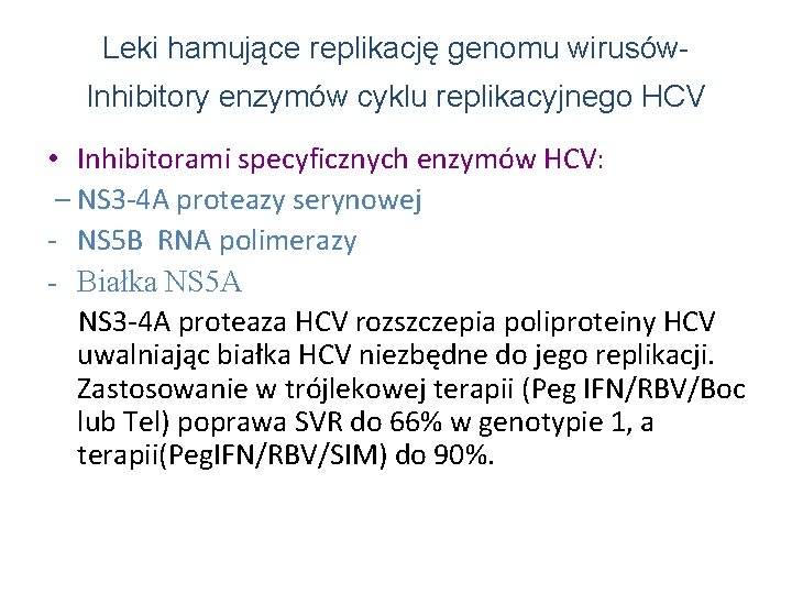 Leki hamujące replikację genomu wirusów- Inhibitory enzymów cyklu replikacyjnego HCV • Inhibitorami specyficznych enzymów