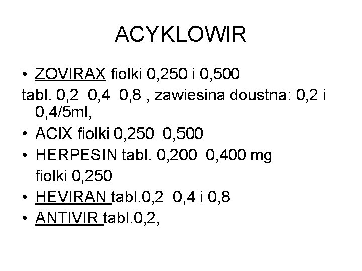 ACYKLOWIR • ZOVIRAX fiolki 0, 250 i 0, 500 tabl. 0, 2 0, 4