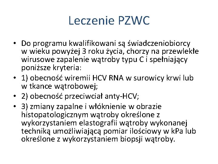 Leczenie PZWC • Do programu kwalifikowani są świadczeniobiorcy w wieku powyżej 3 roku życia,