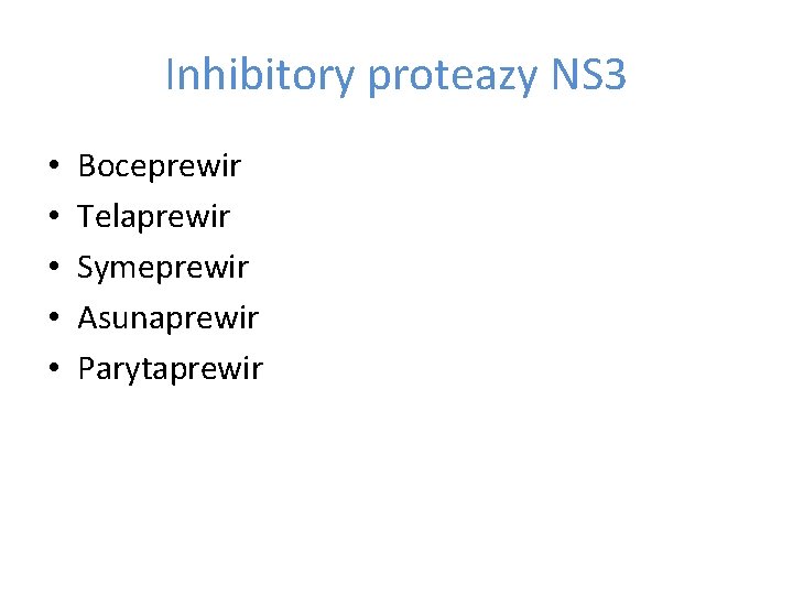 Inhibitory proteazy NS 3 • • • Boceprewir Telaprewir Symeprewir Asunaprewir Parytaprewir 