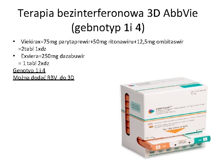 Terapia bezinterferonowa 3 D Abb. Vie (gebnotyp 1 i 4) • Viekirax=75 mg parytaprewir+50