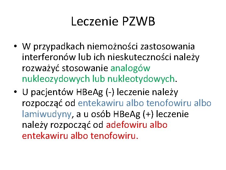 Leczenie PZWB • W przypadkach niemożności zastosowania interferonów lub ich nieskuteczności należy rozważyć stosowanie