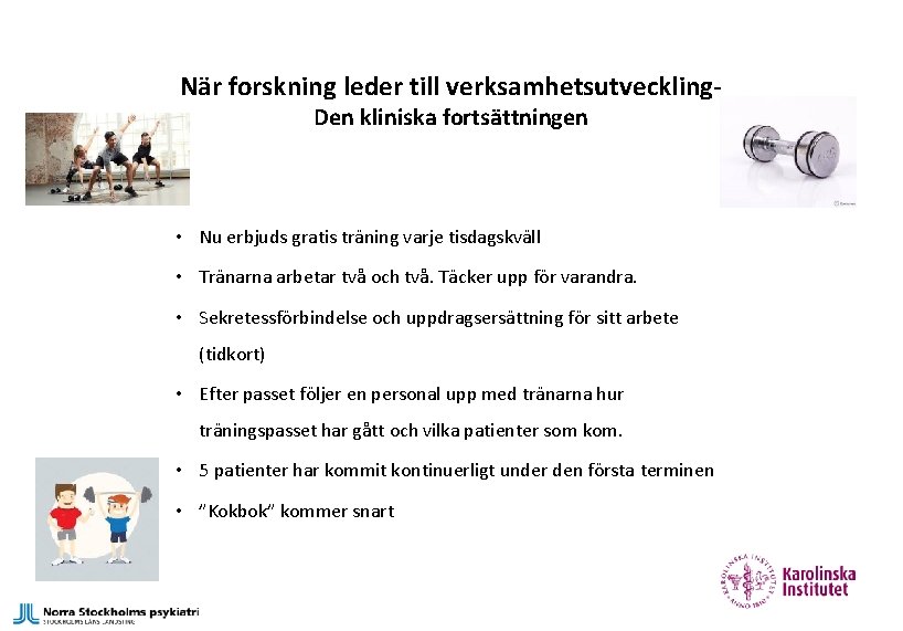 När forskning leder till verksamhetsutveckling. Den kliniska fortsättningen • Nu erbjuds gratis träning varje