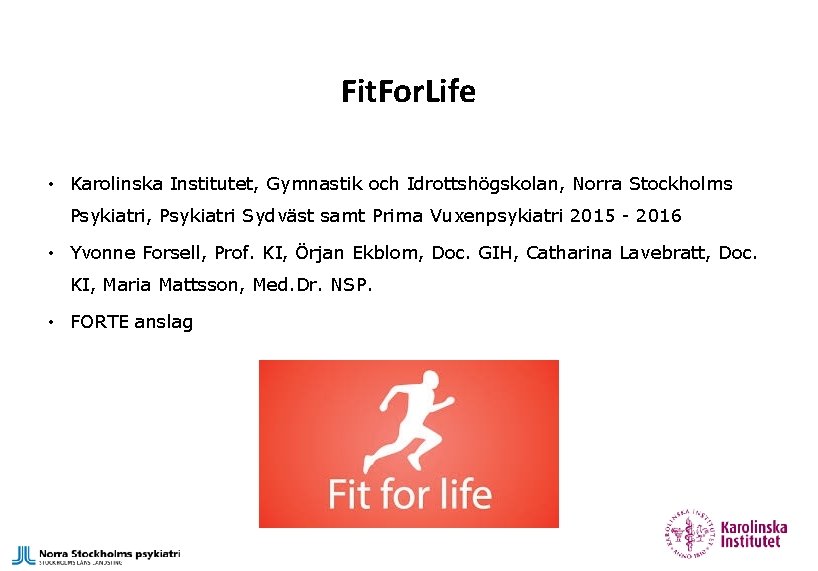 Fit. For. Life • Karolinska Institutet, Gymnastik och Idrottshögskolan, Norra Stockholms Psykiatri, Psykiatri Sydväst