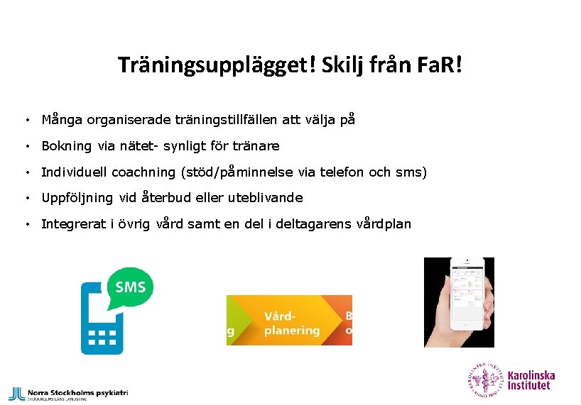 Träningsupplägget! Skilj från Fa. R! • Många organiserade träningstillfällen att välja på • Bokning