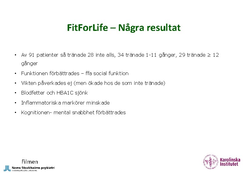 Fit. For. Life – Några resultat • Av 91 patienter så tränade 28 inte