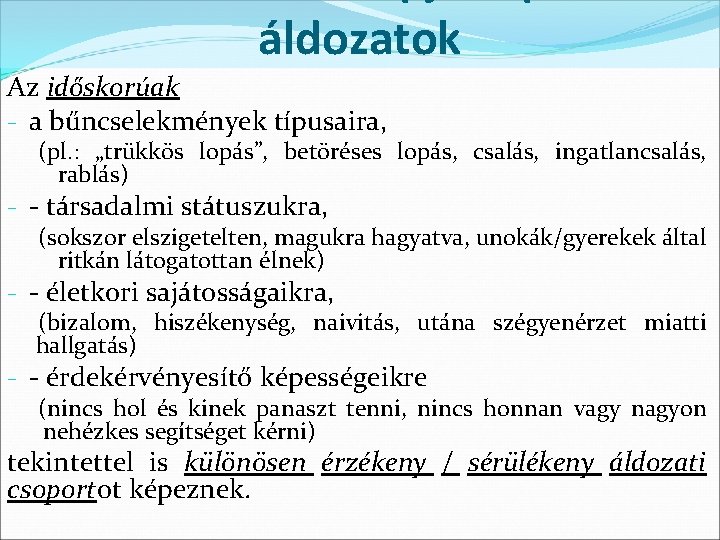 áldozatok Az időskorúak - a bűncselekmények típusaira, (pl. : „trükkös lopás”, betöréses lopás, csalás, áldozatok Az időskorúak - a bűncselekmények típusaira, (pl. : „trükkös lopás”, betöréses lopás, csalás,