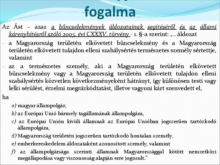 fogalma Az Ást – azaz a bűncselekmények áldozatainak segítéséről és az állami kárenyhítésről szóló fogalma Az Ást – azaz a bűncselekmények áldozatainak segítéséről és az állami kárenyhítésről szóló
