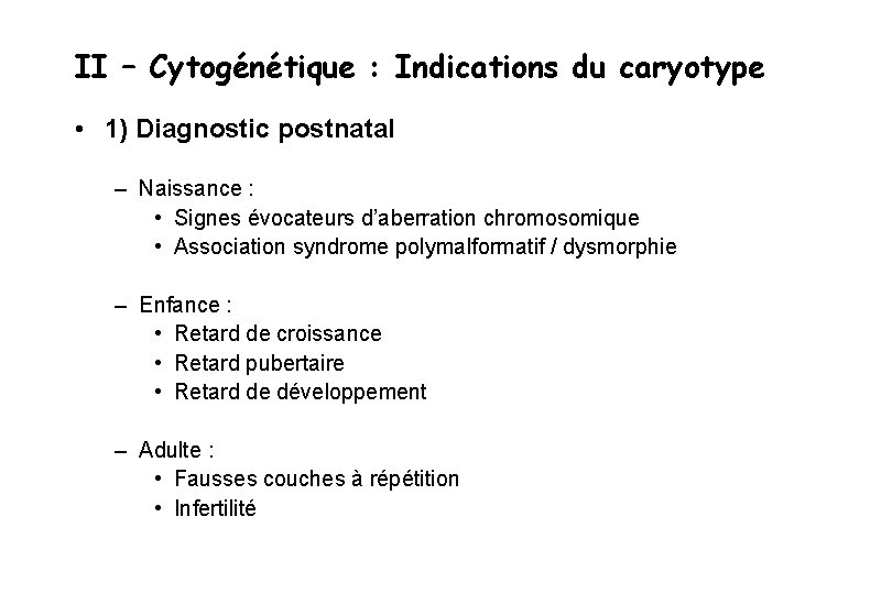 II – Cytogénétique : Indications du caryotype • 1) Diagnostic postnatal – Naissance :