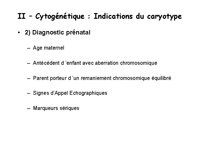 II – Cytogénétique : Indications du caryotype • 2) Diagnostic prénatal – Age maternel