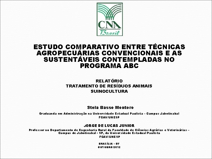  ESTUDO COMPARATIVO ENTRE TÉCNICAS AGROPECUÁRIAS CONVENCIONAIS E AS SUSTENTÁVEIS CONTEMPLADAS NO PROGRAMA ABC