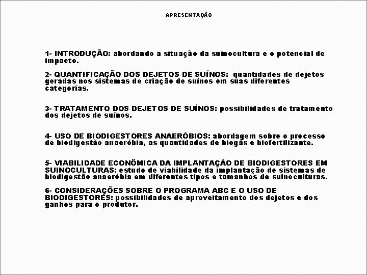 APRESENTAÇÃO 1 - INTRODUÇÃO: abordando a situação da suinocultura e o potencial de impacto.