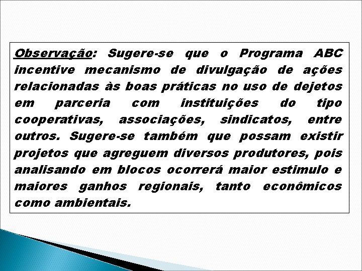 Observação: Sugere-se que o Programa ABC incentive mecanismo de divulgação de ações relacionadas às