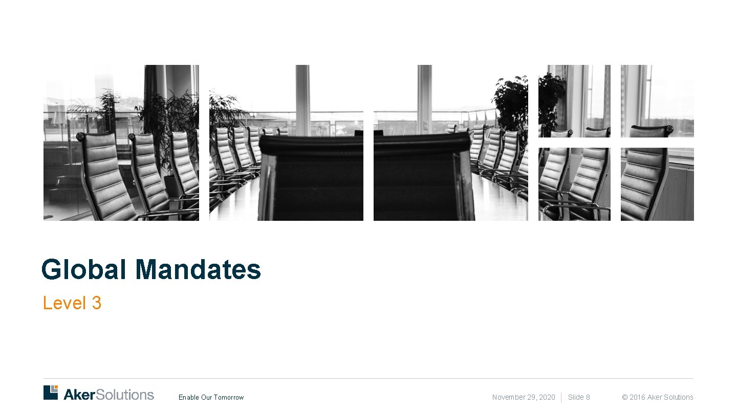 Global Mandates Level 3 Enable Our Tomorrow November 29, 2020 Slide 8 © 2016