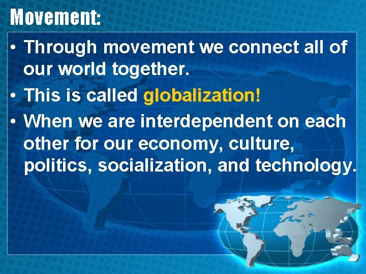 Movement: • Through movement we connect all of our world together. • This is