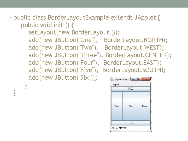  • public class Border. Layout. Example extends JApplet { public void init ()