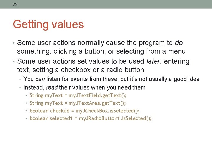 22 Getting values • Some user actions normally cause the program to do something: