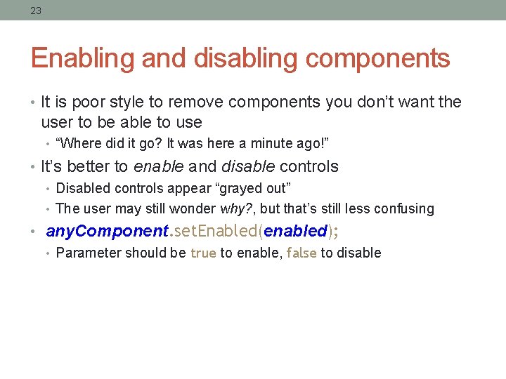 23 Enabling and disabling components • It is poor style to remove components you