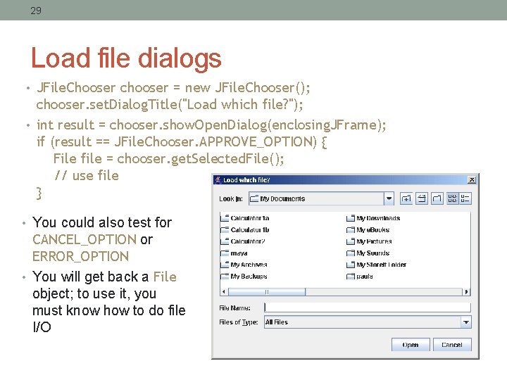 29 Load file dialogs • JFile. Chooser chooser = new JFile. Chooser(); chooser. set.