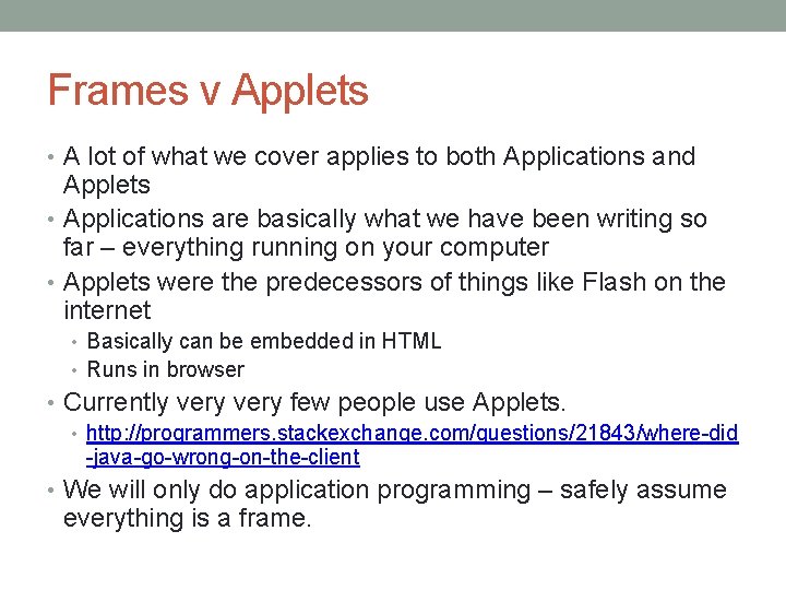 Frames v Applets • A lot of what we cover applies to both Applications
