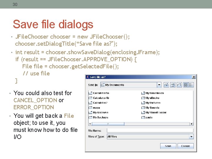 30 Save file dialogs • JFile. Chooser chooser = new JFile. Chooser(); chooser. set.